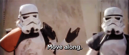 Move Along. Move Along